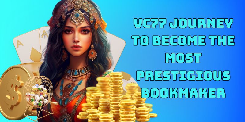 VC77 journey to become the most prestigious bookmaker